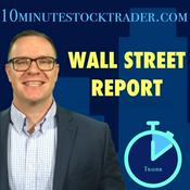 Podcast Wall Street Report Podcast from 10minutestocktrader.com