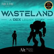 Podcast Wasteland - A Dex Legacy Story