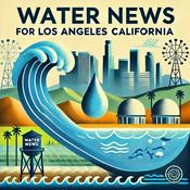 Podcast Water News for Los Angeles