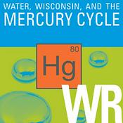 Podcast Water, Wisconsin, and the Mercury Cycle