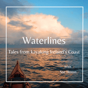 Podcast Waterlines - Tales from kayaking Ireland's Coast
