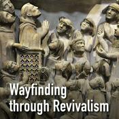 Podcast Wayfinding through Revivalism