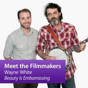 Podcast Wayne White "Beauty Is Embarrassing": Meet the Filmmakers