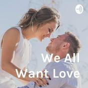 Podcast We All Want Love