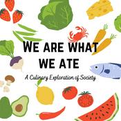 Podcast We Are What We Ate: A History of Food and Society