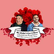 Podcast We Didn't Get a Rose with Mike Carrozza and Chris Mejia