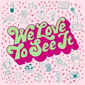 Podcast We Love To See It