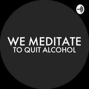 Podcast We Meditate To Quit Alcohol