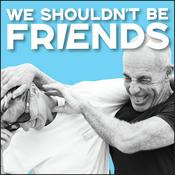 Podcast We Shouldn't Be Friends
