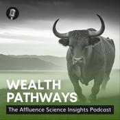 Podcast Wealth Pathways: The Affluence Science Insights Podcast