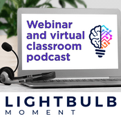 Podcast Webinar and Virtual Classroom Podcast from Lightbulb Moment
