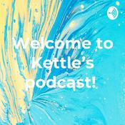 Podcast Welcome to Kettle's podcast!