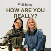 Podcast Well and Being - How Are You Really?