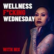 Podcast Wellness F*cking Wednesday With Nix