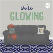 Podcast we’re glowing