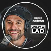 Podcast What a Lad