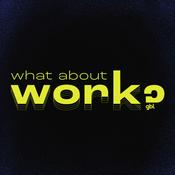Podcast What about work?