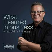 Podcast What I learned in business (that didn't kill me!)