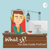Podcast What If - Creating a Side Hustle business