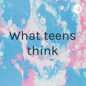 Podcast What teens think
