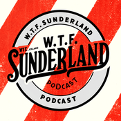 Podcast WTF Sunderland Podcast