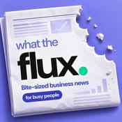 Podcast What the Flux