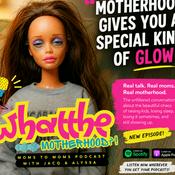 Podcast What the MotherHood?