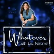 Podcast Whatever... with Lou Navarro