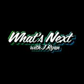 Podcast What's Next with J.Ryan