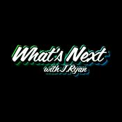 Podcast What's Next with J.Ryan