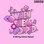 Podcast When They Popped - A Y2K Pop Culture Podcast