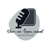 Podcast Where was Morgan?