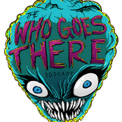 Podcast Who Goes There Podcast