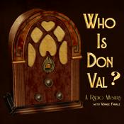 Podcast Who Is Don Val? A Radio Mystery with Vinnie Favale
