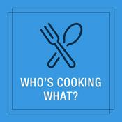 Podcast Who's Cooking What?