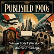 Podcast Whose Body? (Version 3 - dramatic reading)