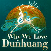 Podcast Why We Love Dunhuang