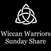 Podcast Wiccan Warriors Sunday Share