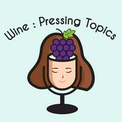 Podcast Wine: Pressing Topics