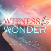 Podcast Witness the Wonder: God Stories of Faith, Miracles and Supernatural Signs for Hope in Everyday Life