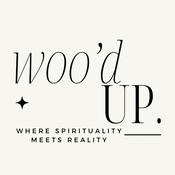 Podcast Woo'd Up: Where Spirituality Meets Reality