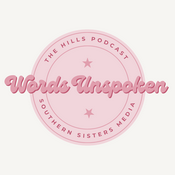 Podcast Words Unspoken: The Hills Podcast