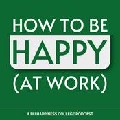 Podcast How To Be Happy (At Work)