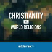 Podcast Christianity vs. World Religions — Bible Study with Mike Mazzalongo
