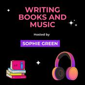 Podcast Writing Books and Music - hosted by Sophie Green