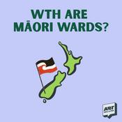 Podcast WTH Are Māori Wards?
