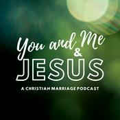 Podcast You and Me and Jesus: A Christian Marriage Podcast