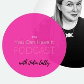 Podcast YOU CAN HAVE IT w/ Julia Lally