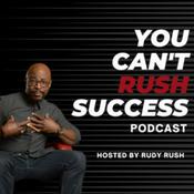 Podcast You Can't RUSH Success