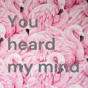 Podcast You heard my mind